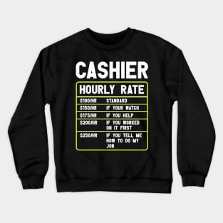 Cashier Hourly Rate Funny Cashier Crewneck Sweatshirt